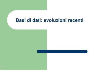 Basi di dati: evoluzioni recenti