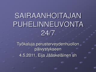 SAIRAANHOITAJAN PUHELINNEUVONTA 24/7