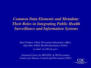 Ron Fichtner, Chief, Prevention Informatics Office Alan Sim, Public Health Informatics Fellow