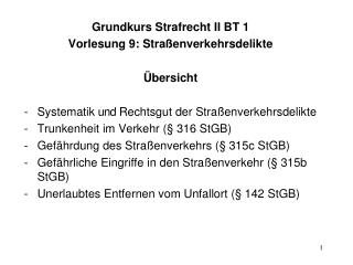 Grundkurs Strafrecht II BT 1 Vorlesung 9: Straßenverkehrsdelikte Übersicht