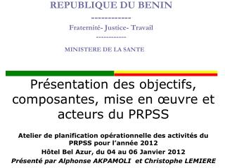 REPUBLIQUE DU BENIN ------------ Fraternité- Justice- Travail ------------