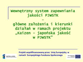 Projekt współfinansowany przez Unię Europejską w ramach Europejskiego Funduszu Społecznego