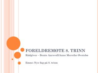 FORELDREMØTE 8. TRINN