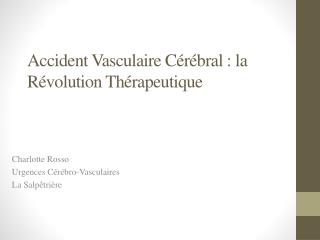 Accident Vasculaire Cérébral : la Révolution Thérapeutique