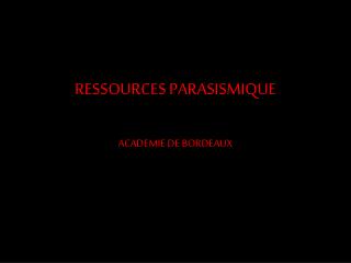 RESSOURCES PARASISMIQUE ACADEMIE DE BORDEAUX