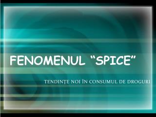TENDIN ŢE NOI ÎN CONSUMUL DE DROGURI