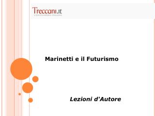 Marinetti e il Futurismo Lezioni d'Autore