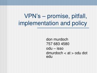 VPN’s – promise, pitfall, implementation and policy