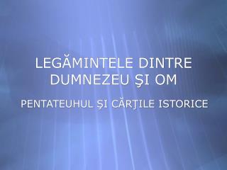 LEGĂMINTELE DINTRE DUMNEZEU ŞI OM