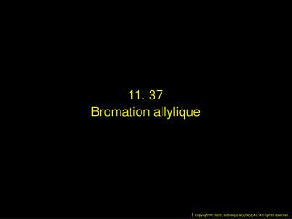 11. 37 Bromation allylique