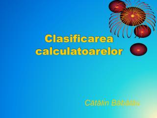 Clasificarea calculatoarelor