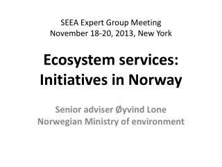 Senior adviser Øyvind Lone Norwegian Ministry of environment