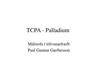 TCPA - Palladium