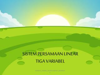 SISTEM PERSAMAAN LINEAR TIGA VARIABEL