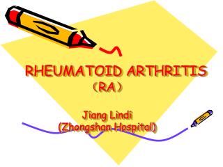 RHEUMATOID ARTHRITIS （ RA ） Jiang Lindi (Zhongshan Hospital)