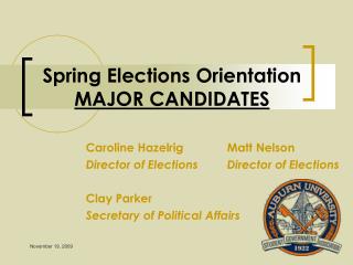Spring Elections Orientation MAJOR CANDIDATES
