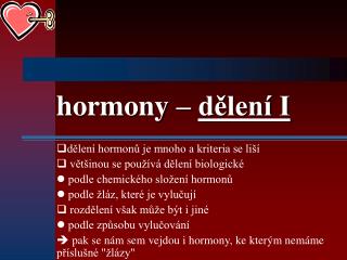 hormony – dělení I