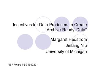 Incentives for Data Producers to Create ‘Archive-Ready’ Data*