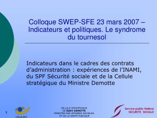 Colloque SWEP-SFE 23 mars 2007 – Indicateurs et politiques. Le syndrome du tournesol