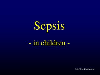 Sepsis - in children - Þórólfur Guðnason