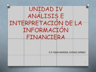 UNIDAD IV ANÁLISIS E INTERPRETACIÓN DE LA INFORMACIÓN FINANCIERA