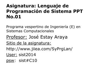 Asignatura: Lenguaje de Programación de Sistema PPT No.01