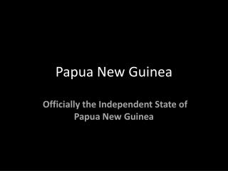 Papua New Guinea