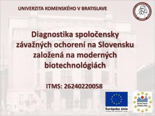 Diagnostika spoločensky závažných ochorení na Slovensku založená na moderných biotechnológiách