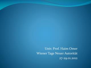 Univ. Prof. Haim Omer Wiener Tage Neuer Autorität 27-29.01.2012