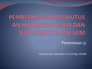 PEMBERHENTIAN/PEMUTUSAN HUBUNGAN KERJA DAN SISTEM INFORMASI SDM