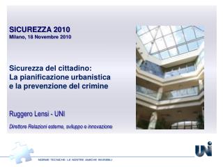 SICUREZZA 2010 Milano, 18 Novembre 2010 Sicurezza del cittadino: La pianificazione urbanistica