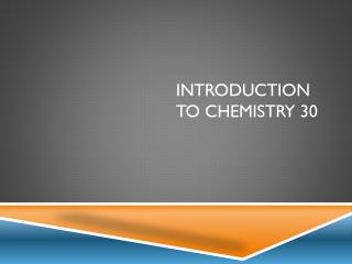 Introduction To Chemistry 30