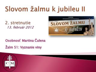Slovom žalmu k jubileu II 2. stretnutie 13. február 2012