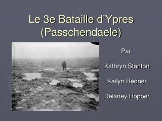 Le 3e Bataille d’Ypres ( Passchendaele )