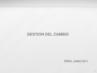 GESTION DEL CAMBIO PERÚ, JUNIO 2011