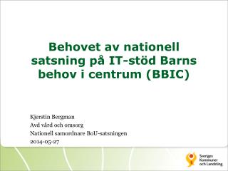 Behovet av nationell satsning på IT-stöd Barns behov i centrum (BBIC)
