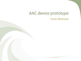 AAC device prototype