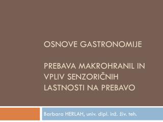 Osnove gastronomije PREBAVA MAKROHRANIL IN Vpliv senzoričnih lastnosti na prebavo