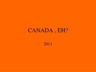 CANADA , EH?