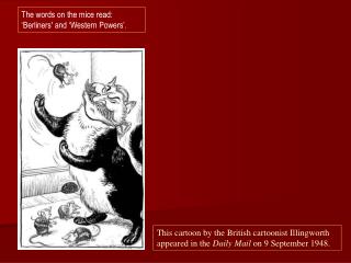 This cartoon by the British cartoonist Illingworth appeared in the Daily Mail on 9 September 1948.   