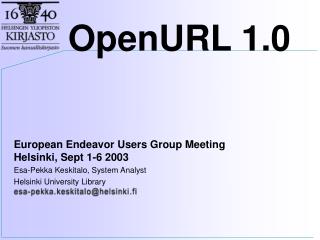 European Endeavor Users Group Meeting Helsinki, Sept 1-6 2003 Esa-Pekka Keskitalo, System Analyst