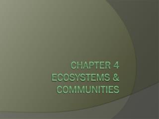 Chapter 4 Ecosystems &amp; communities