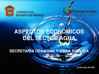 ASPECTOS ECONÓMICOS DEL SECTOR AGUA SECRETARIA DEL AGUA Y OBRA PÚBLICA