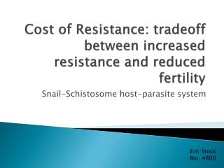 Cost of Resistance: tradeoff between increased resistance and reduced fertility