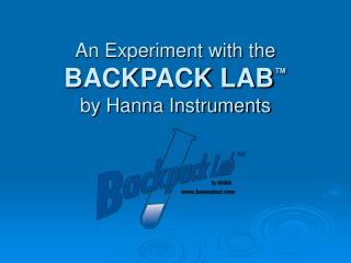 An Experiment with the BACKPACK LAB ™ by Hanna Instruments