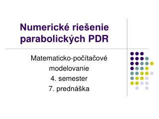 Numerické riešenie parabolick ých PDR