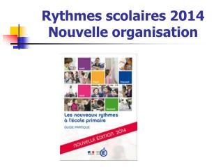 Rythmes scolaires 2014 Nouvelle organisation