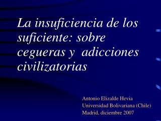 La insuficiencia de los suficiente: sobre cegueras y adicciones civilizatorias