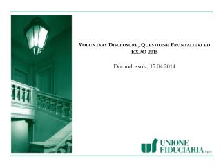 Voluntary Disclosure , Questione Frontalieri ed EXPO 2015 Domodossola, 17.04.2014