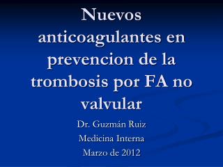 Nuevos anticoagulantes en prevencion de la trombosis por FA no valvular